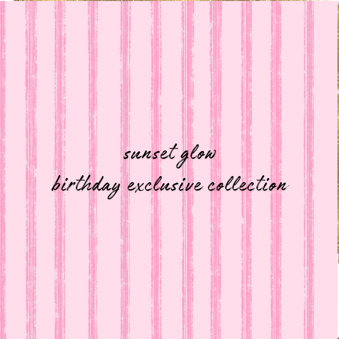 Sunset Glow Birthday Exclusive